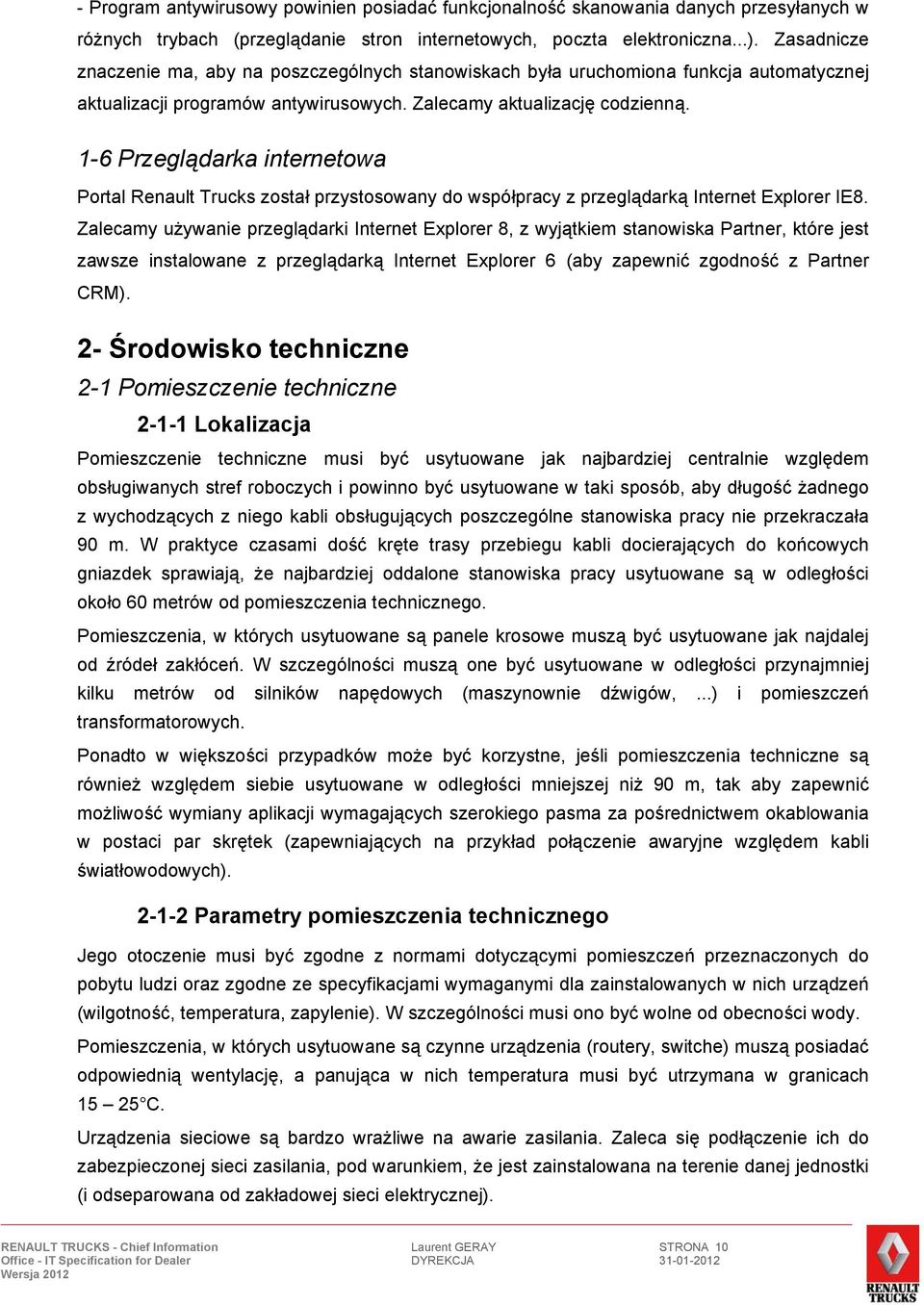 1-6 Przeglądarka internetowa Portal Renault Trucks został przystosowany do współpracy z przeglądarką Internet Explorer IE8.