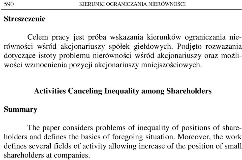 Podjęto rozwaŝania dotyczące istoty problemu nierówności wśród akcjonariuszy oraz moŝliwości wzmocnienia pozycji akcjonariuszy mniejszościowych.