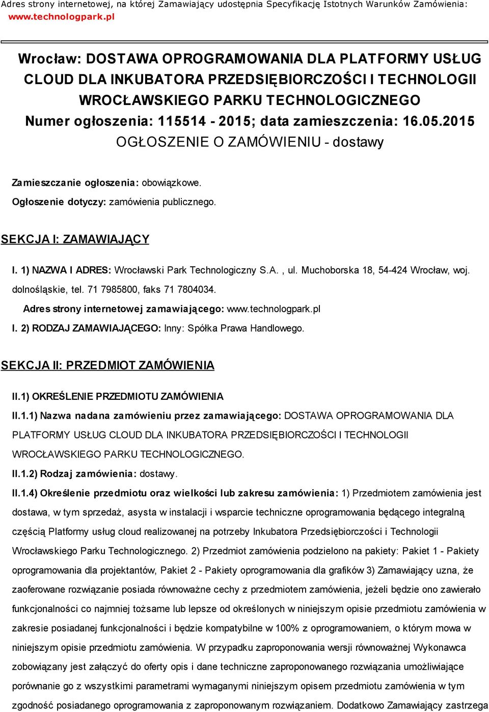 05.2015 OGŁOSZENIE O ZAMÓWIENIU - dostawy Zamieszczanie ogłoszenia: obowiązkowe. Ogłoszenie dotyczy: zamówienia publicznego. SEKCJA I: ZAMAWIAJĄCY I.