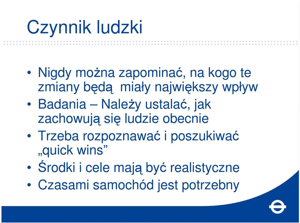 się ludzie obecnie Trzeba rozpoznawać i poszukiwać quick wins