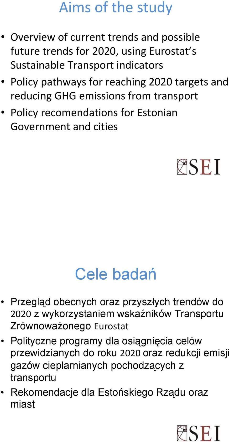 Przegląd obecnych oraz przyszłych trendów do 2020 z wykorzystaniem wskaźników Transportu Zrównoważonego Eurostat Polityczne programy dla