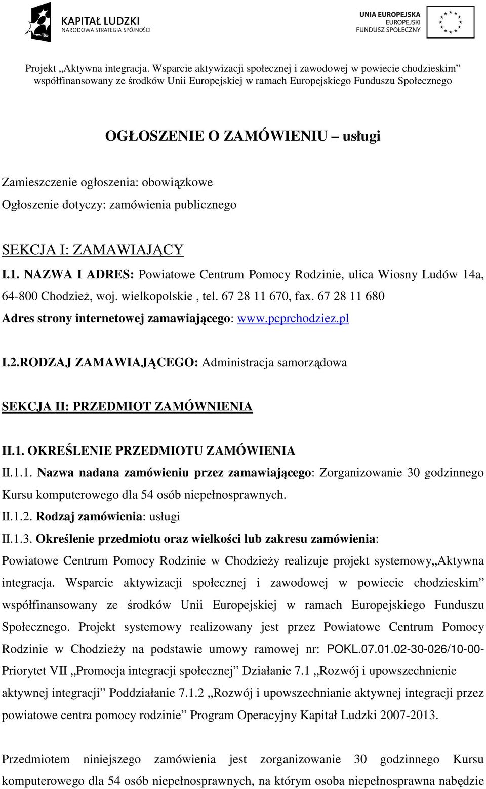 pcprchodziez.pl I.2.RODZAJ ZAMAWIAJĄCEGO: Administracja samorządowa SEKCJA II: PRZEDMIOT ZAMÓWNIENIA II.1.