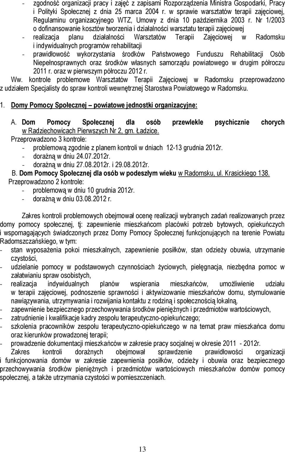 Nr 1/2003 o dofinansowanie kosztów tworzenia i działalności warsztatu terapii zajęciowej - realizacja planu działalności Warsztatów Terapii Zajęciowej w Radomsku i indywidualnych programów