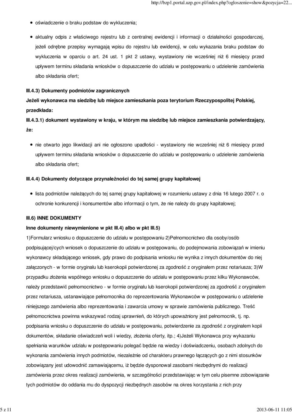 1 pkt 2 ustawy, wystawiony nie wcześniej niż 6 miesięcy przed upływem terminu składania wniosków o dopuszczenie do udziału w postępowaniu o udzielenie zamówienia albo składania ofert; III.4.