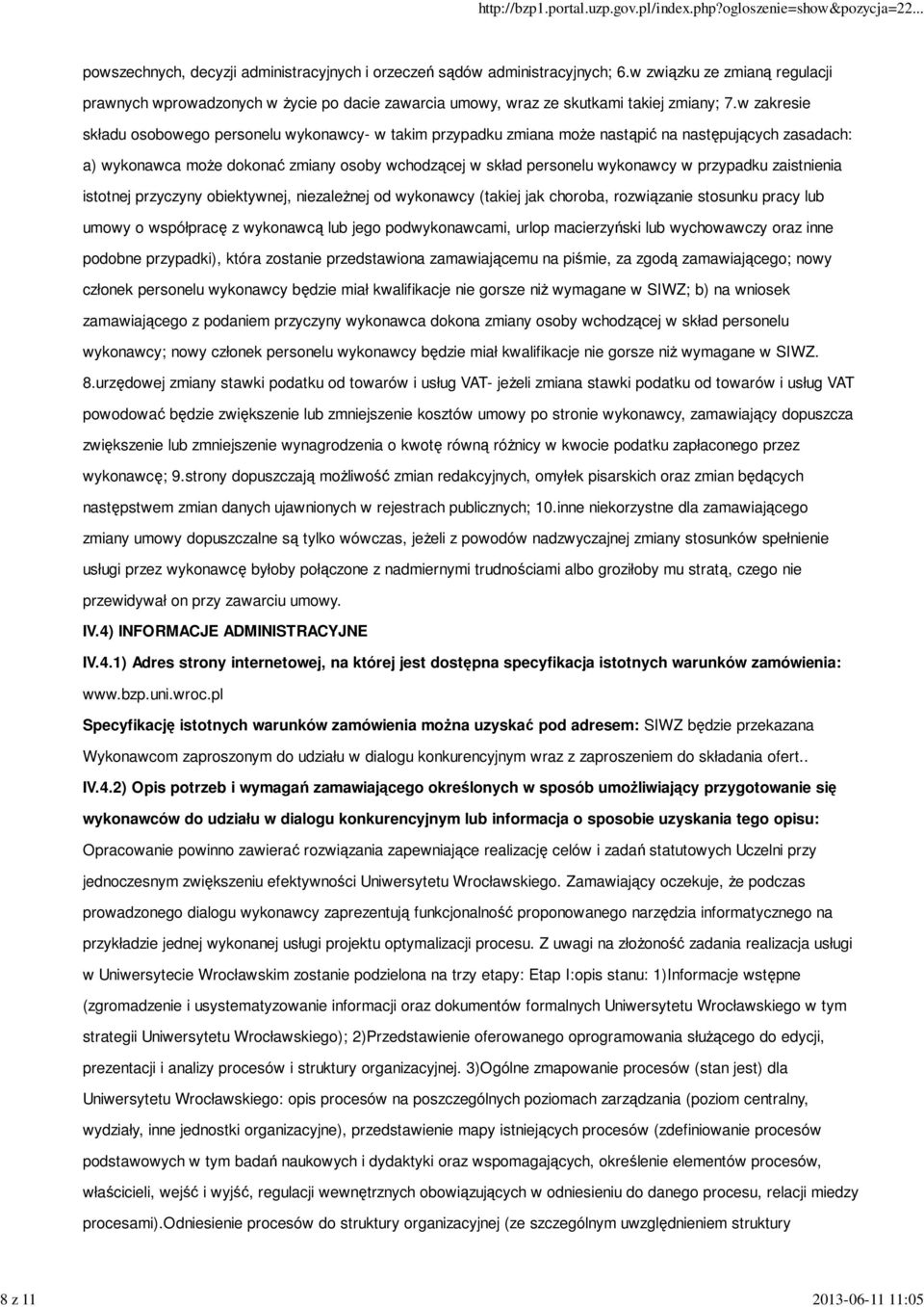 w zakresie składu osobowego personelu wykonawcy- w takim przypadku zmiana może nastąpić na następujących zasadach: a) wykonawca może dokonać zmiany osoby wchodzącej w skład personelu wykonawcy w