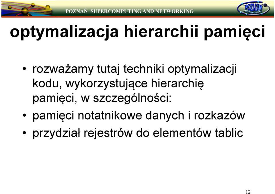 hierarchię pamięci, w szczególności: pamięci