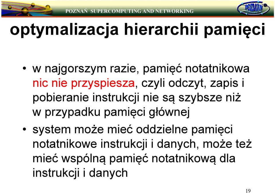 przypadku pamięci głównej system może mieć oddzielne pamięci notatnikowe