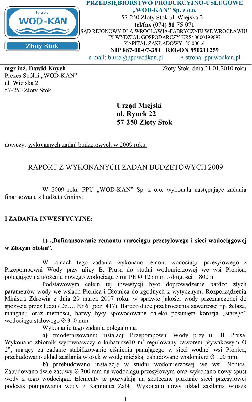 000 zł NIP 887-00-07-384 REGON 890211259 e-mail: biuro@ppuwodkan.pl e-strona: ppuwodkan.pl Urząd Miejski ul. Rynek 22 57-250 Złoty Stok Złoty Stok, dnia 21.01.