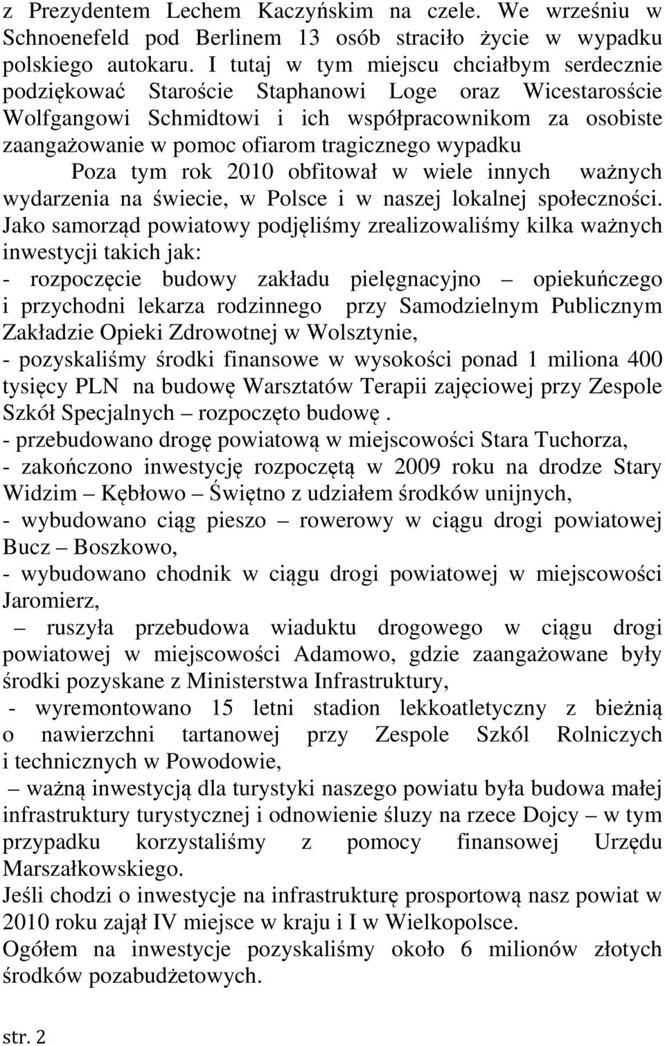 tragicznego wypadku Poza tym rok 2010 obfitował w wiele innych ważnych wydarzenia na świecie, w Polsce i w naszej lokalnej społeczności.