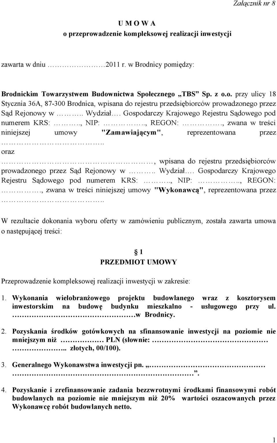 . oraz, wpisana do rejestru przedsiębiorców prowadzonego przez Sąd Rejonowy w.. Wydział. Gospodarczy Krajowego Rejestru Sądowego pod numerem KRS:.., NIP:.., REGON:.