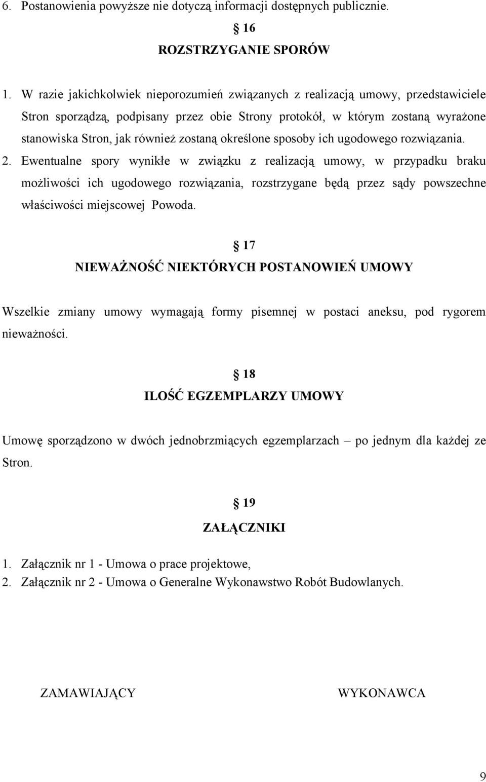 zostaną określone sposoby ich ugodowego rozwiązania. 2.