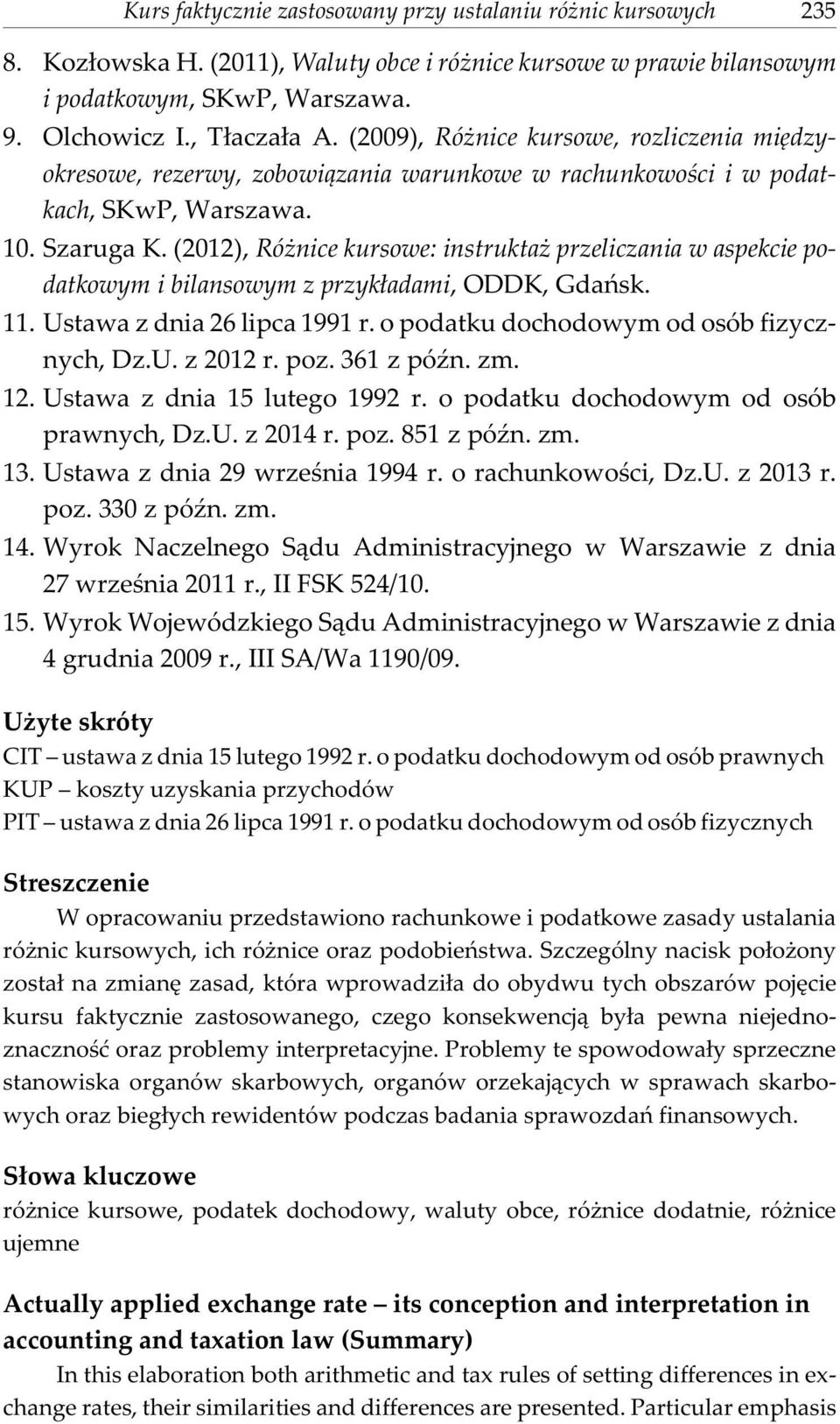 (2012), Ró nice kursowe: instrukta przeliczania w aspekcie podatkowym i bilansowym z przyk³adami, ODDK, Gdañsk. 11. Ustawa z dnia 26 lipca 1991 r. o podatku dochodowym od osób fizycznych, Dz.U. z 2012 r.