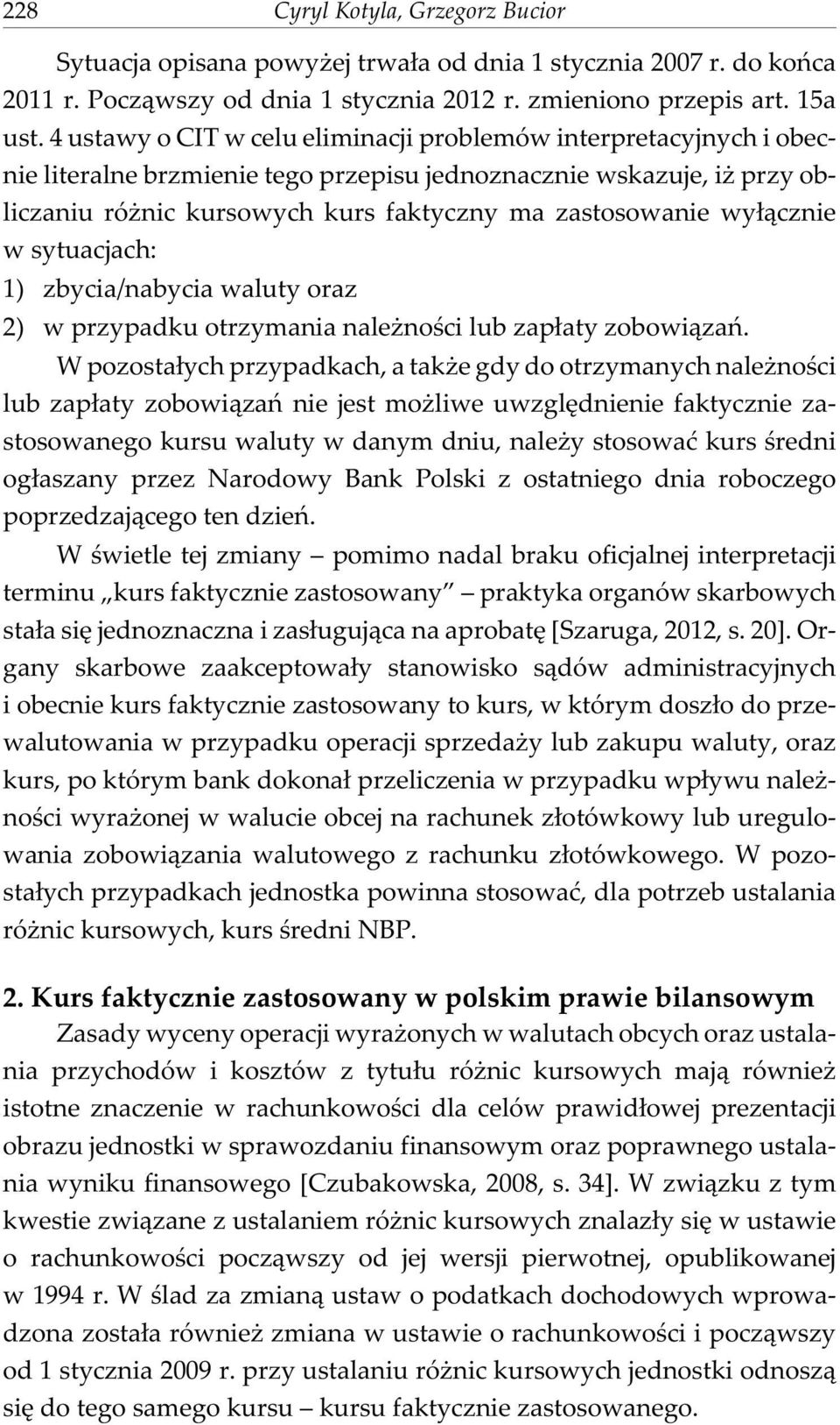 wy³¹cznie w sytuacjach: 1) zbycia/nabycia waluty oraz 2) w przypadku otrzymania nale noœci lub zap³aty zobowi¹zañ.