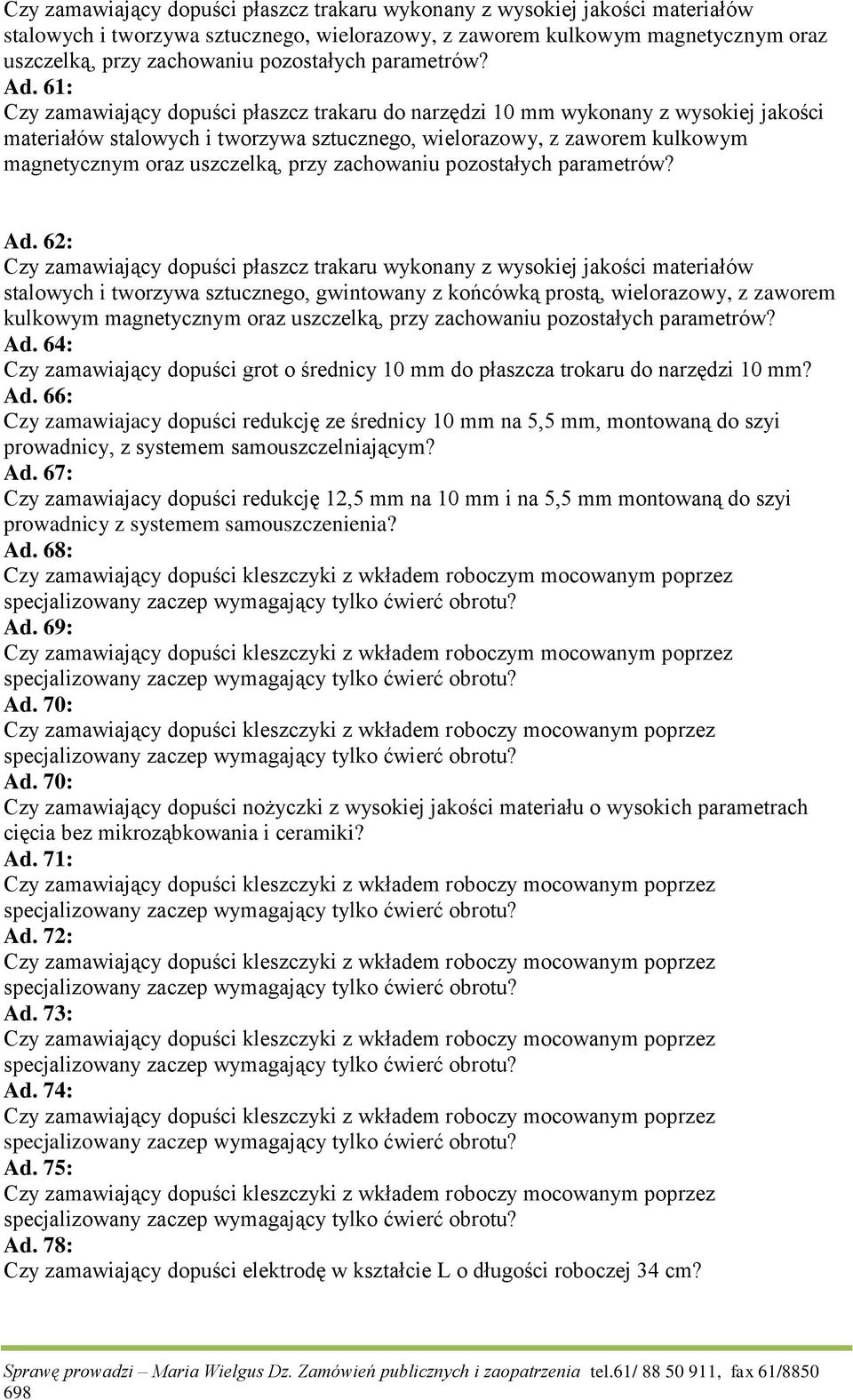 61: Czy zamawiający dopuści płaszcz trakaru do narzędzi 10 mm wykonany z wysokiej jakości materiałów stalowych i tworzywa sztucznego, wielorazowy, z zaworem kulkowym magnetycznym oraz uszczelką, przy