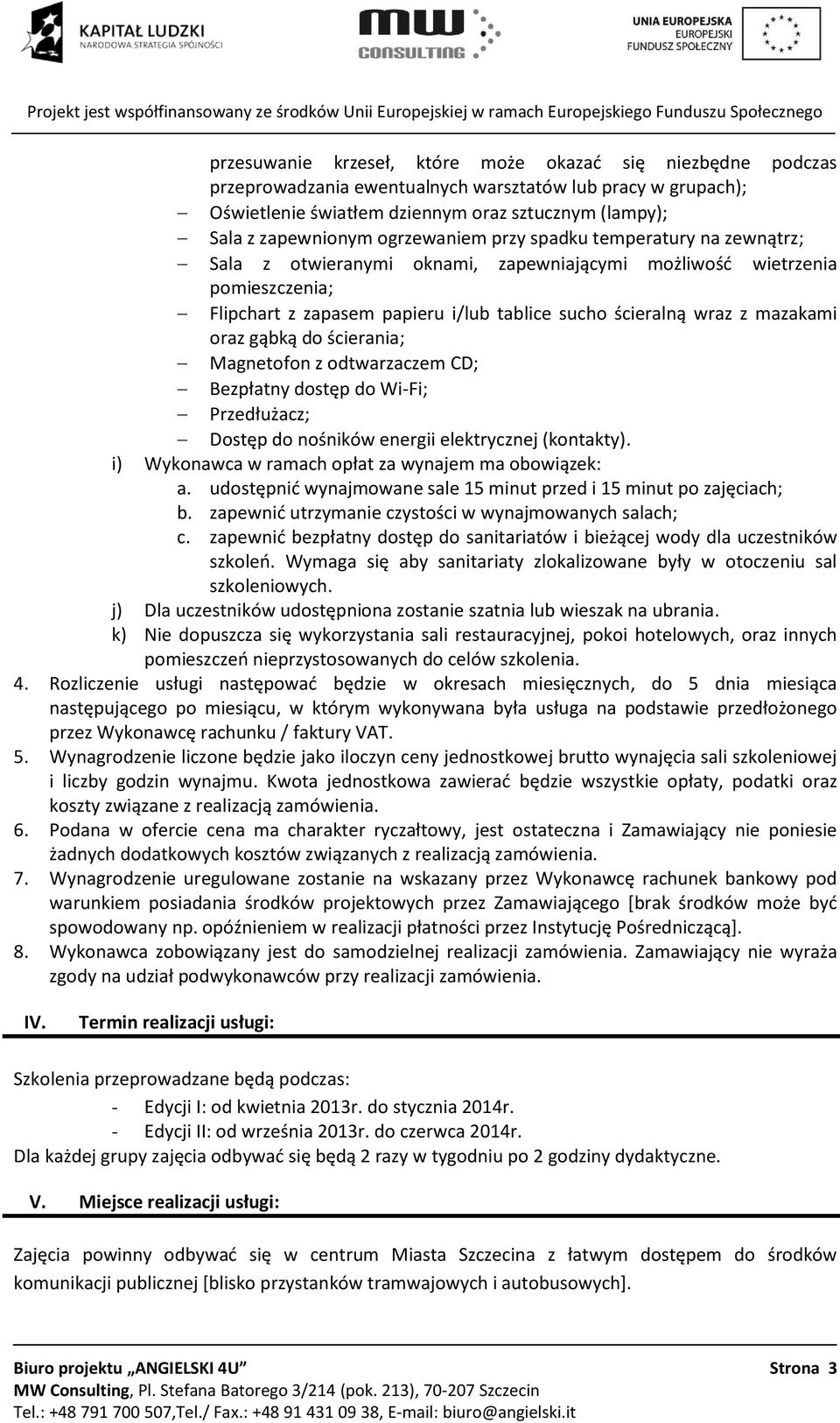 mazakami oraz gąbką do ścierania; Magnetofon z odtwarzaczem CD; Bezpłatny dostęp do Wi-Fi; Przedłużacz; Dostęp do nośników energii elektrycznej (kontakty).