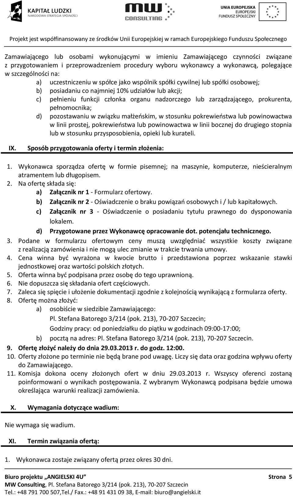 prokurenta, pełnomocnika; d) pozostawaniu w związku małżeńskim, w stosunku pokrewieństwa lub powinowactwa w linii prostej, pokrewieństwa lub powinowactwa w linii bocznej do drugiego stopnia lub w