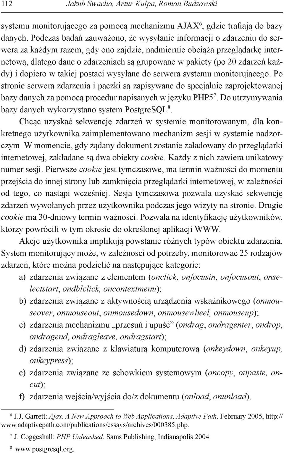 pakiety (po 20 zdarzeń każdy) i dopiero w takiej postaci wysyłane do serwera systemu monitorującego.