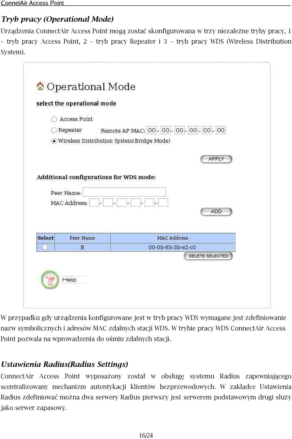 W trybie pracy WDS ConnectAir Access Point pozwala na wprowadzenia do ośmiu zdalnych stacji.