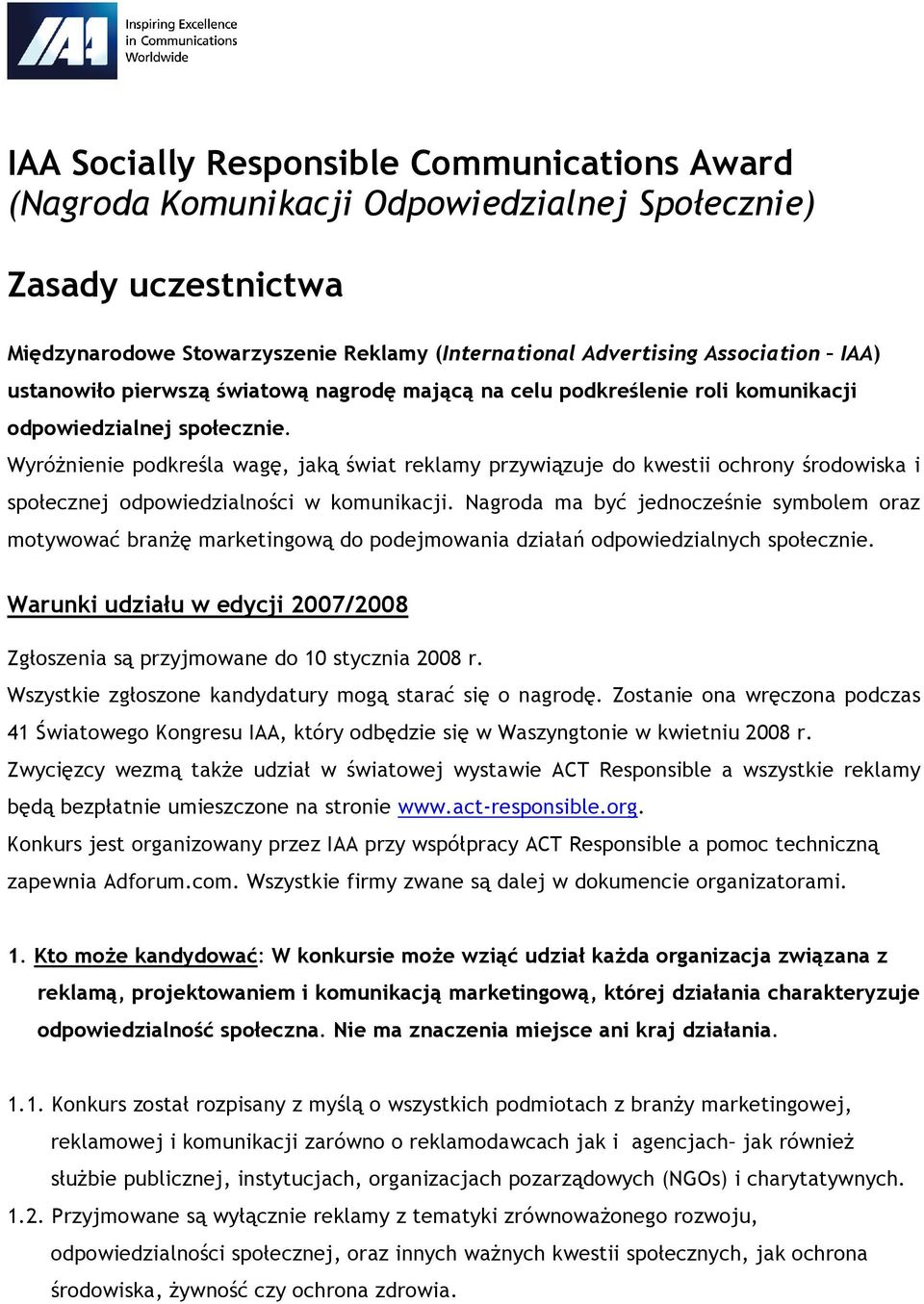 Wyróżnienie podkreśla wagę, jaką świat reklamy przywiązuje do kwestii ochrony środowiska i społecznej odpowiedzialności w komunikacji.