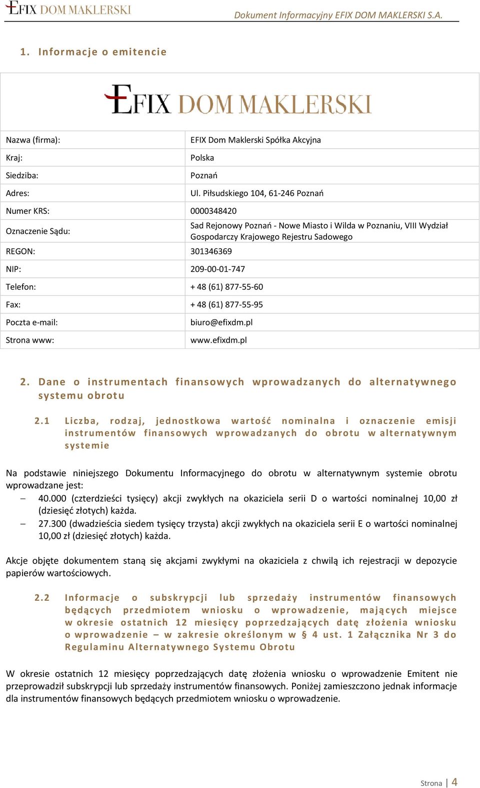 Krajowego Rejestru Sadowego biuro@efixdm.pl www.efixdm.pl 2. Dane o instrumentach finansowych wprowadzanych do alternatywnego systemu obrotu 2.
