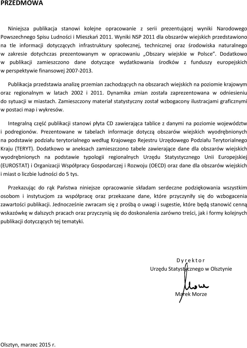 Obszary wiejskie w Polsce. Dodatkowo w publikacji zamieszczono dane dotyczące wydatkowania środków z funduszy europejskich w perspektywie finansowej 2007-2013.