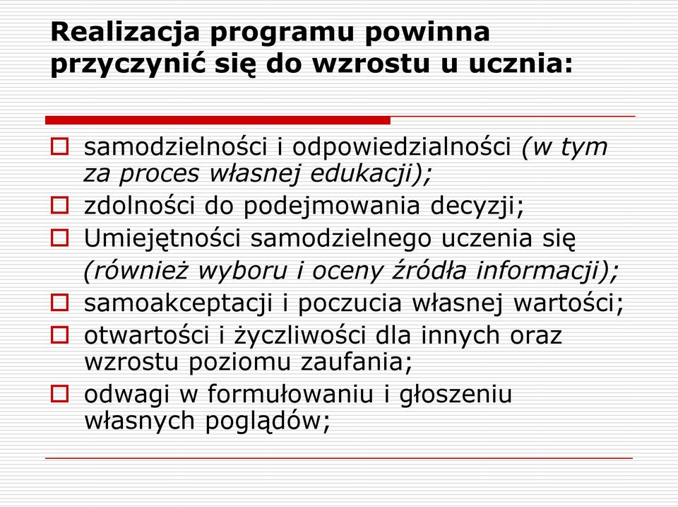 się (również wyboru i oceny źródła informacji); samoakceptacji i poczucia własnej wartości; otwartości