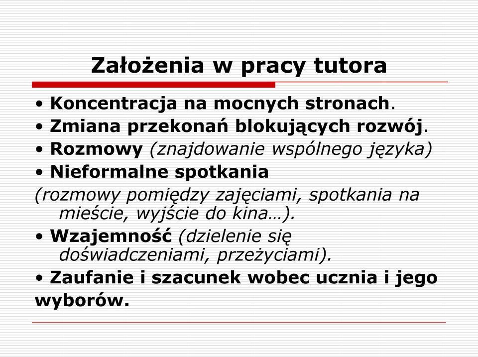 Rozmowy (znajdowanie wspólnego języka) Nieformalne spotkania (rozmowy pomiędzy