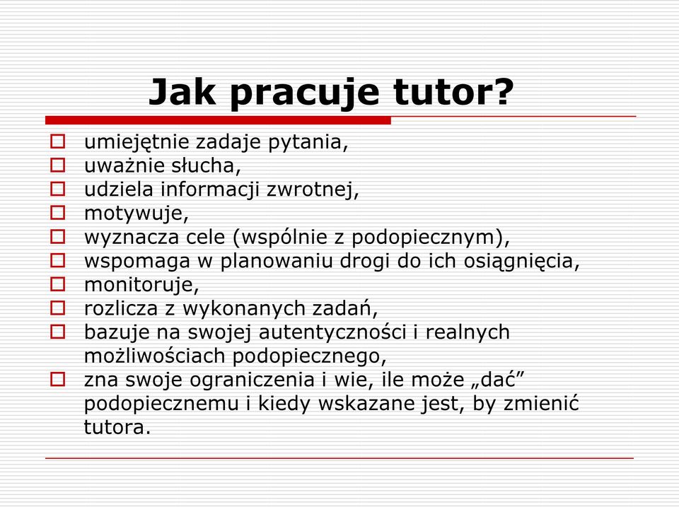 (wspólnie z podopiecznym), wspomaga w planowaniu drogi do ich osiągnięcia, monitoruje, rozlicza z