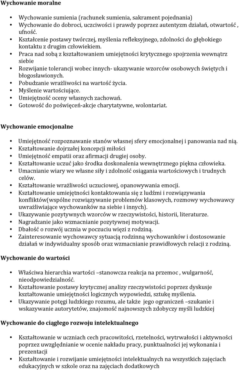 Praca nad sobą z kształtowaniem umiejętności krytycznego spojrzenia wewnątrz siebie Rozwijanie tolerancji wobec innych- ukazywanie wzorców osobowych świętych i błogosławionych.