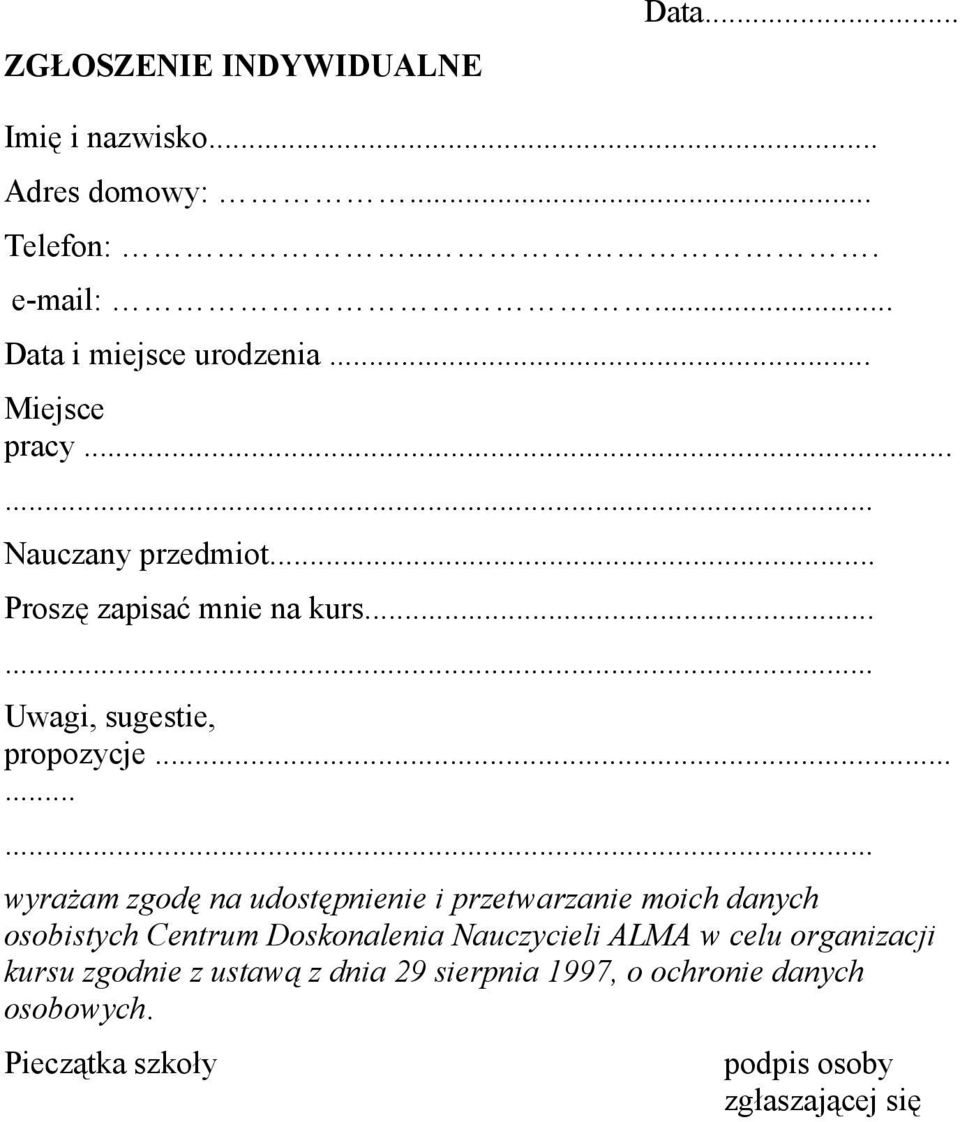 ........ wyrażam zgodę na udostępnienie i przetwarzanie moich danych osobistych Centrum Doskonalenia Nauczycieli ALMA w