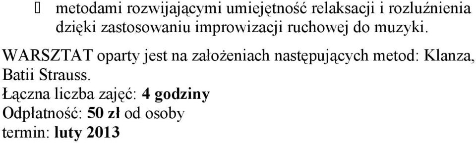 WARSZTAT oparty jest na założeniach następujących metod: Klanza,