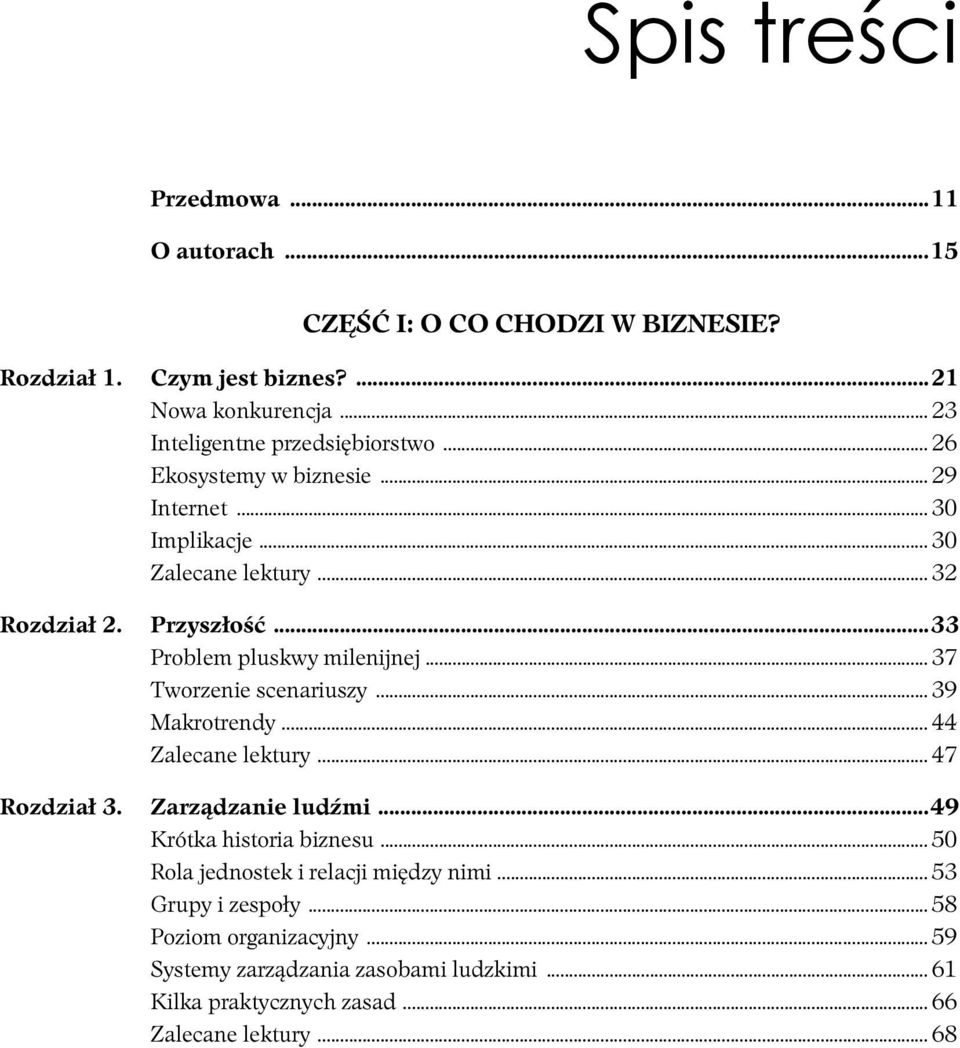 ..33 Problem pluskwy milenijnej... 37 Tworzenie scenariuszy... 39 Makrotrendy... 44 Zalecane lektury... 47 Rozdział 3. Zarządzanie ludźmi.