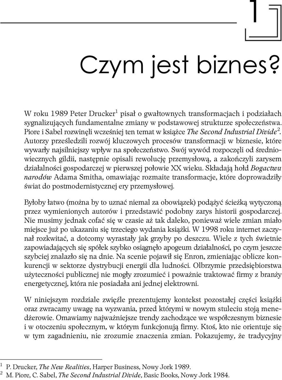 Autorzy prześledzili rozwój kluczowych procesów transformacji w biznesie, które wywarły najsilniejszy wpływ na społeczeństwo.