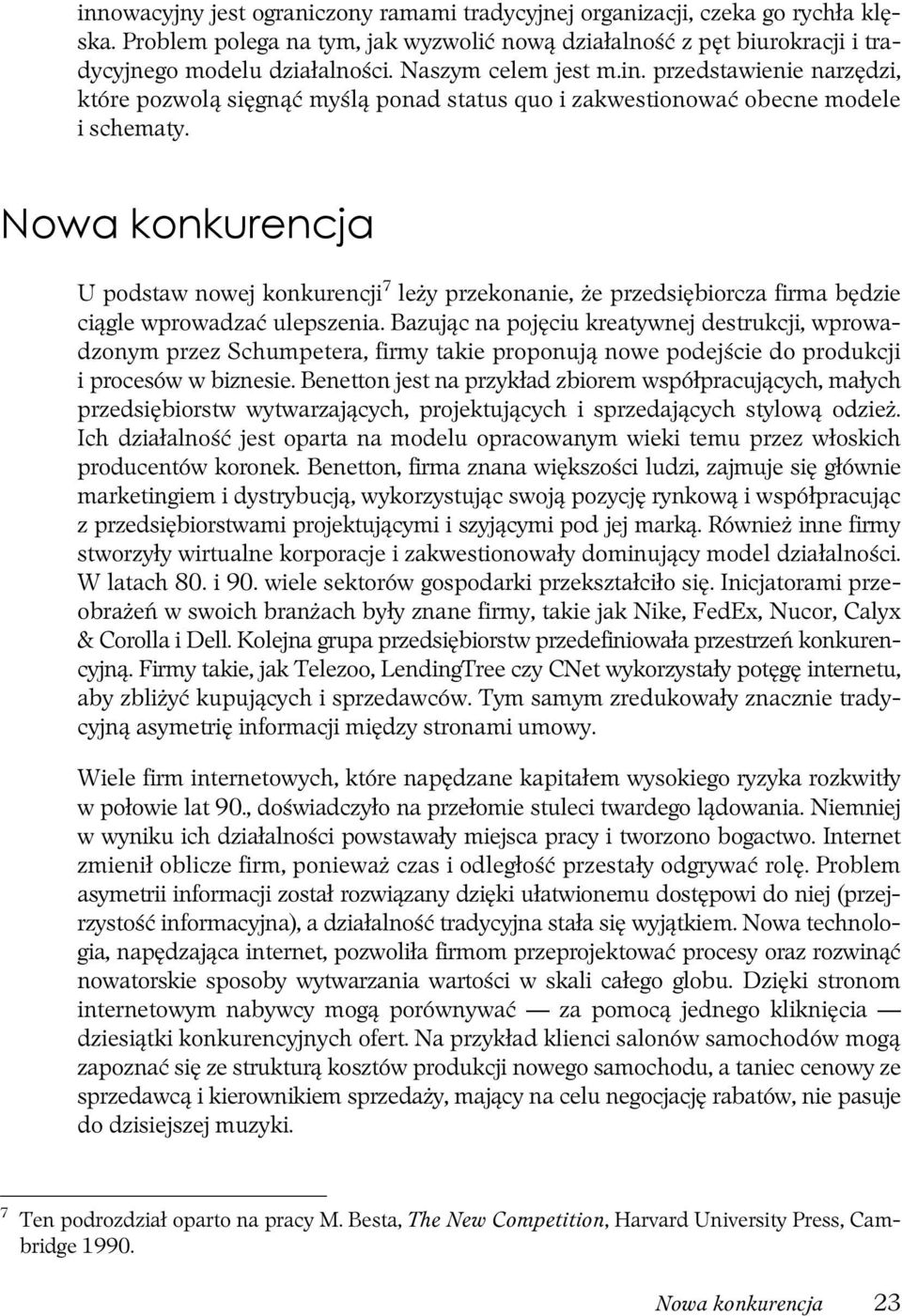 Nowa konkurencja U podstaw nowej konkurencji 7 leży przekonanie, że przedsiębiorcza firma będzie ciągle wprowadzać ulepszenia.