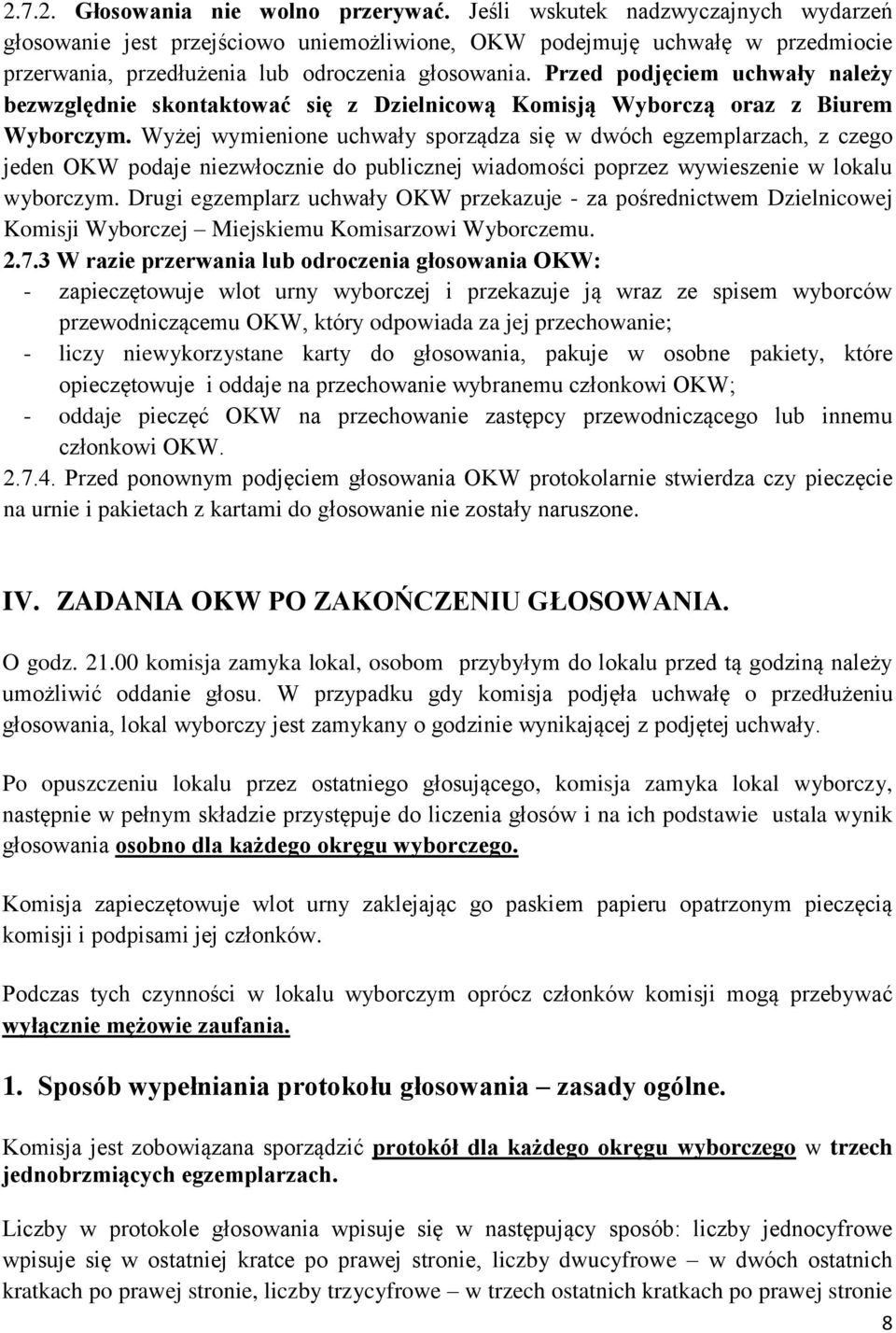 Przed podjęciem uchwały należy bezwzględnie skontaktować się z Dzielnicową Komisją Wyborczą oraz z Biurem Wyborczym.