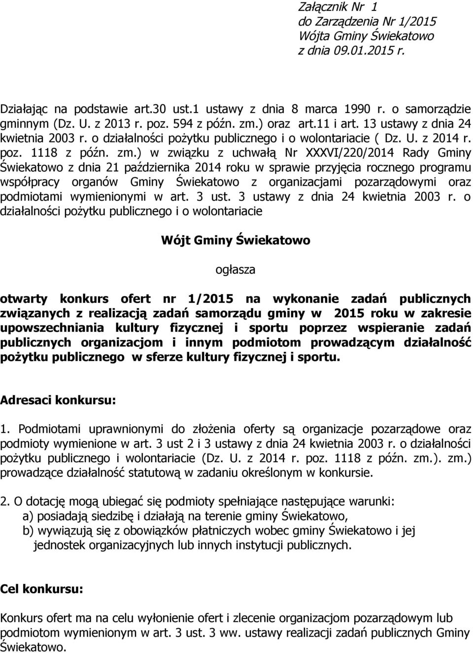 ) oraz art.11 i art. 13 ustawy z dnia 24 kwietnia 2003 r. o działalności pożytku publicznego i o wolontariacie ( Dz. U. z 2014 r. poz. 1118 z późn. zm.