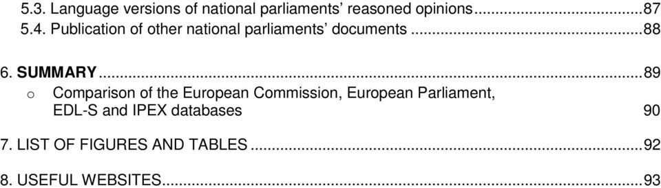 .. 89 o Comparison of the European Commission, European Parliament, EDL-S