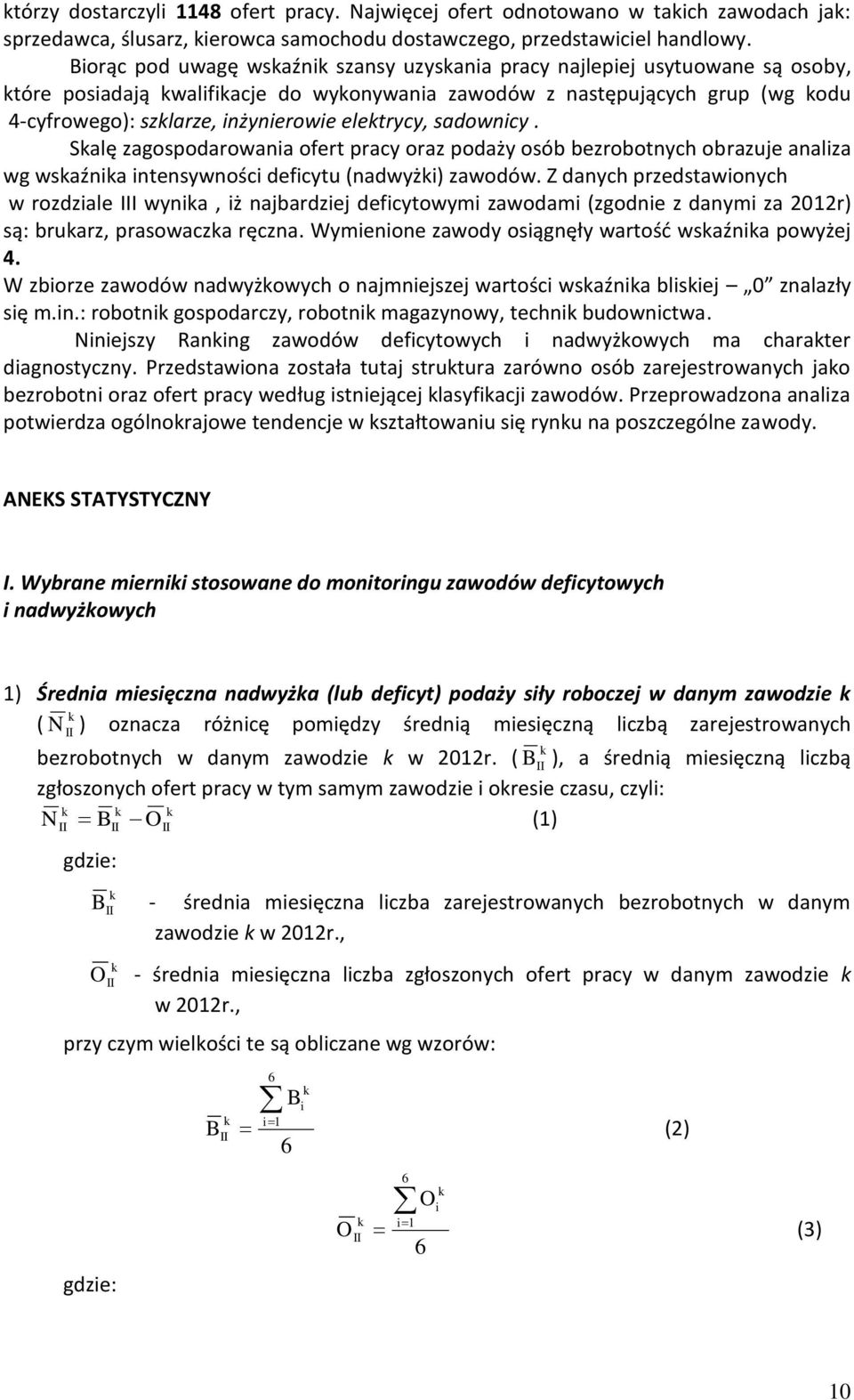 sadownicy. Salę zagospodarowania ofert pracy oraz podaży osób bezrobotnych obrazuje analiza wg wsaźnia intensywności deficytu (nadwyżi) zawodów.