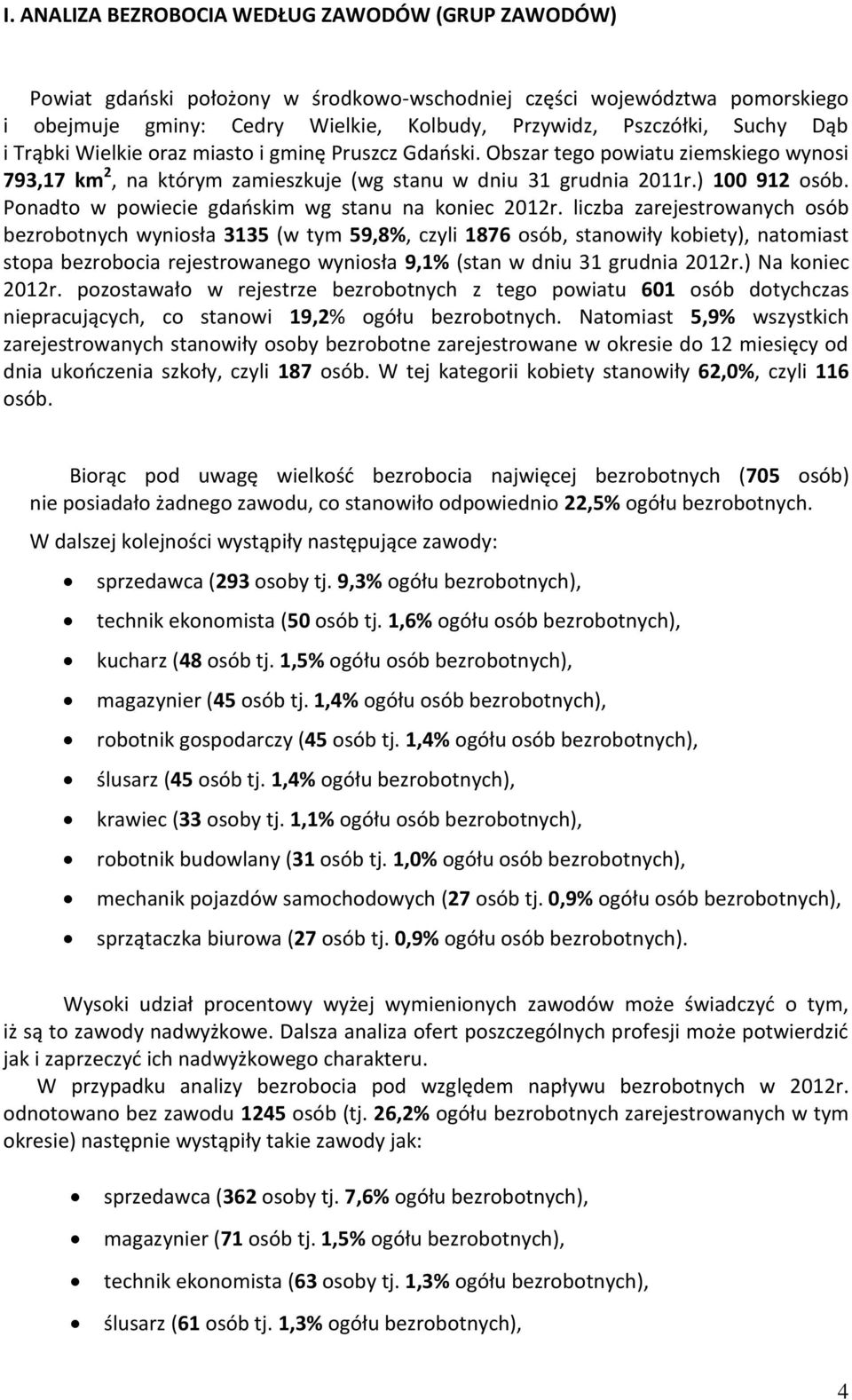 Ponadto w powiecie gdańsim wg stanu na oniec 2012r.