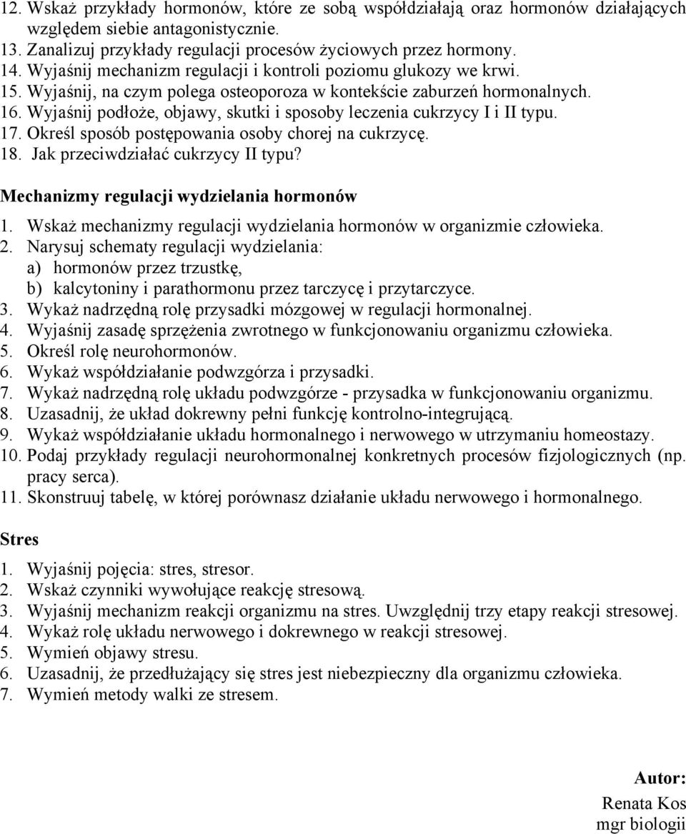 Wyjaśnij podłoże, objawy, skutki i sposoby leczenia cukrzycy I i II typu. 17. Określ sposób postępowania osoby chorej na cukrzycę. 18. Jak przeciwdziałać cukrzycy II typu?