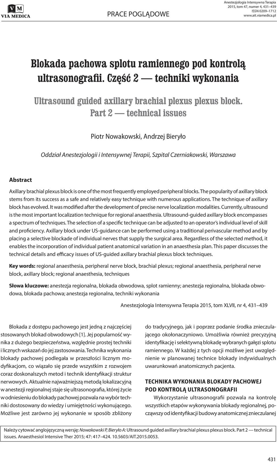 Part 2 technical issues Piotr Nowakowski, Andrzej Bieryło Oddział Anestezjologii i Intensywnej Terapii, Szpital Czerniakowski, Warszawa Abstract Axillary brachial plexus block is one of the most