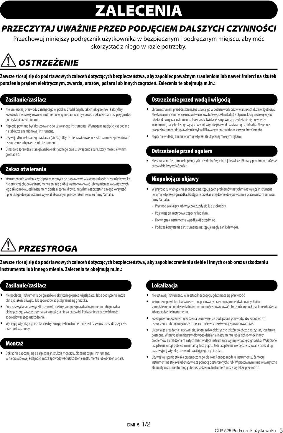 lub innych zagrożeń. Zalecenia te obejmują m.in.: Zasilanie/zasilacz Nie umieszczaj przewodu zasilającego w pobliżu źródeł ciepła, takich jak grzejniki i kaloryfery.