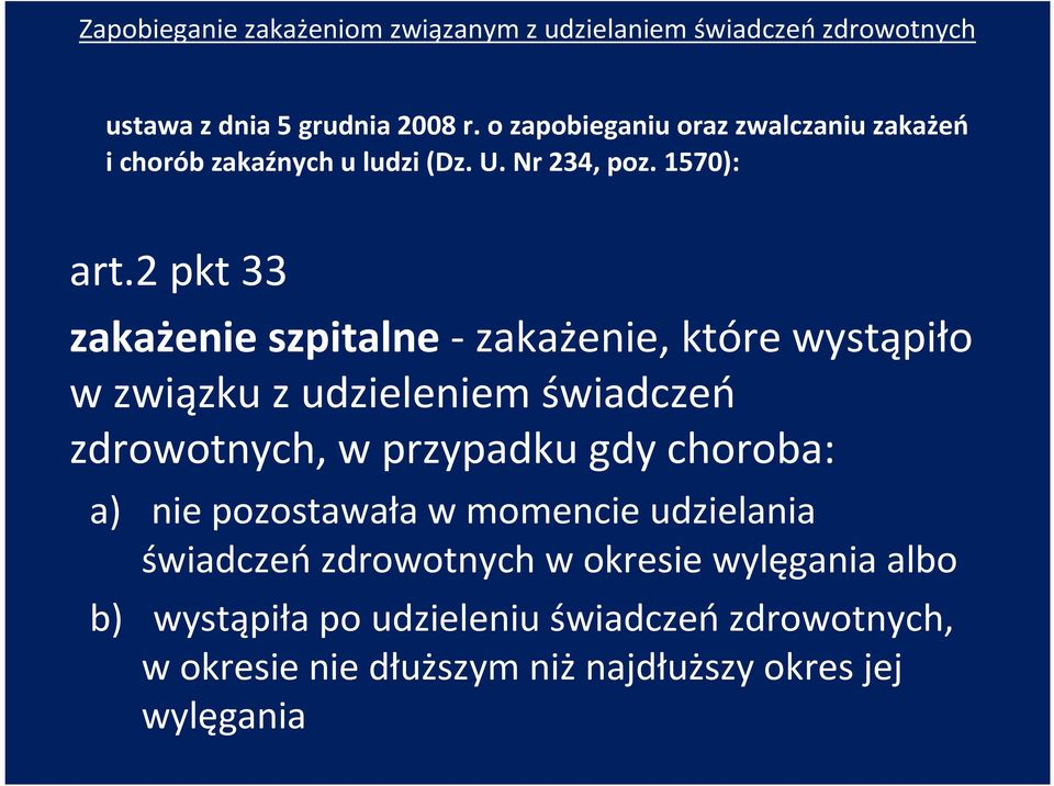 2 pkt 33 zakażenie szpitalne -zakażenie, które wystąpiło w związku z udzieleniem świadczeń zdrowotnych, w