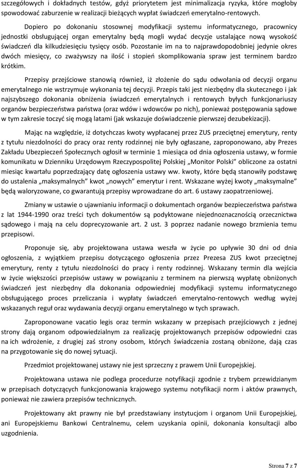 tysięcy osób. Pozostanie im na to najprawdopodobniej jedynie okres dwóch miesięcy, co zważywszy na ilość i stopień skomplikowania spraw jest terminem bardzo krótkim.