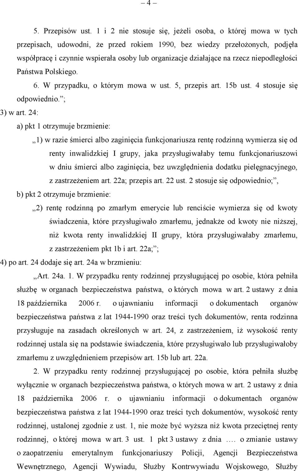 na rzecz niepodległości Państwa Polskiego. 6. W przypadku, o którym mowa w ust. 5, przepis art. 15b ust. 4 stosuje się odpowiednio. ; 3) w art.