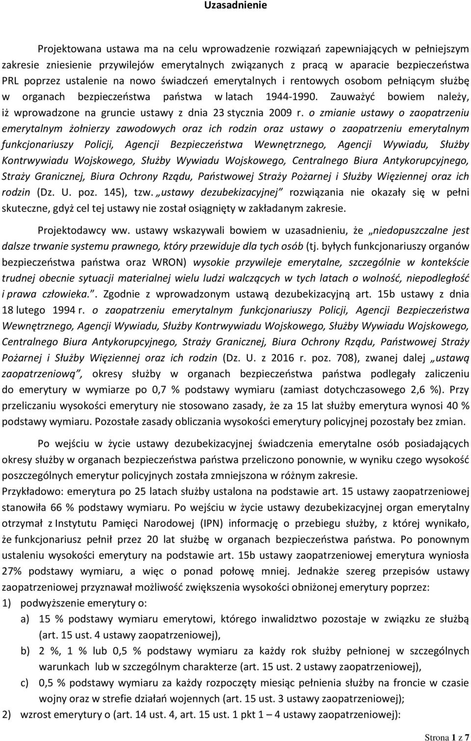 Zauważyć bowiem należy, iż wprowadzone na gruncie ustawy z dnia 23 stycznia 2009 r.