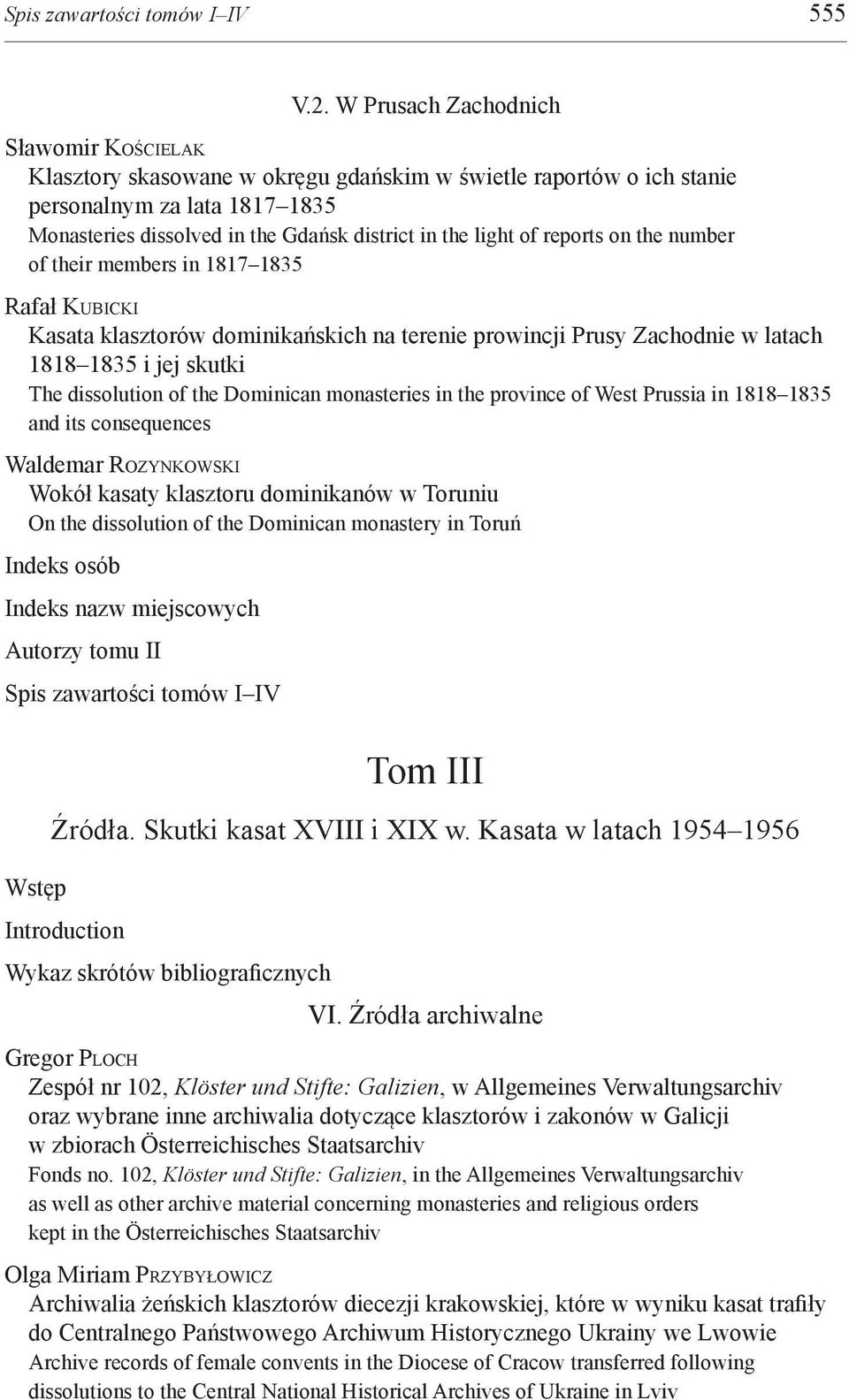 of reports on the number of their members in 1817 1835 Rafał KUBICKI Kasata klasztorów dominikańskich na terenie prowincji Prusy Zachodnie w latach 1818 1835 i jej skutki The dissolution of the