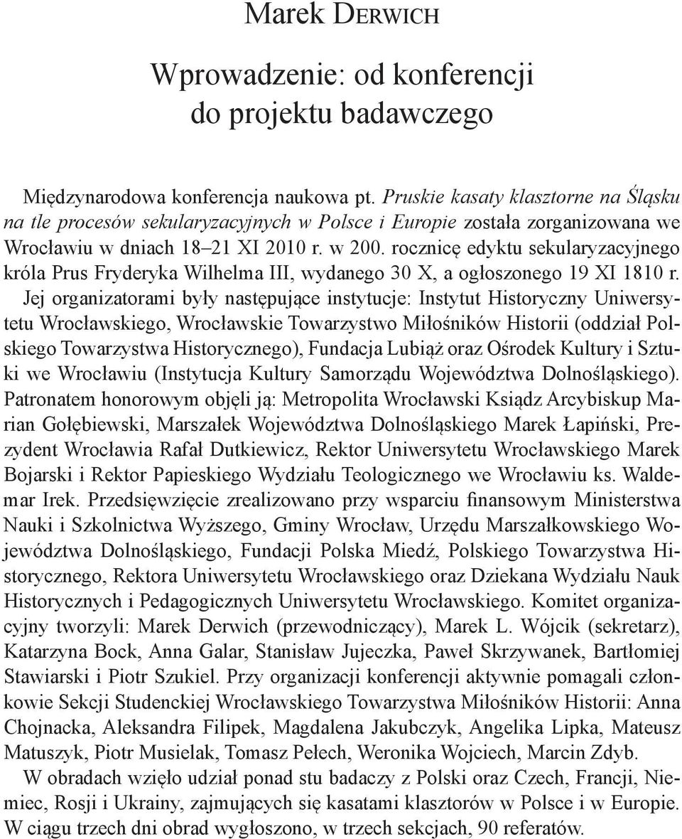 rocznicę edyktu sekularyzacyjnego króla Prus Fryderyka Wilhelma III, wydanego 30 X, a ogłoszonego 19 XI 1810 r.