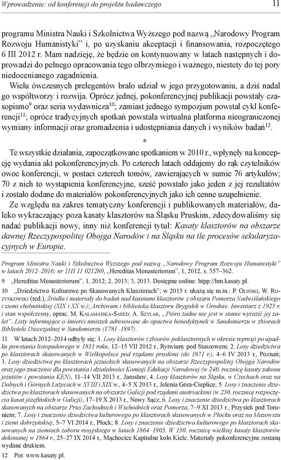 Wielu ówczesnych prelegentów brało udział w jego przygotowaniu, a dziś nadal go współtworzy i rozwija.