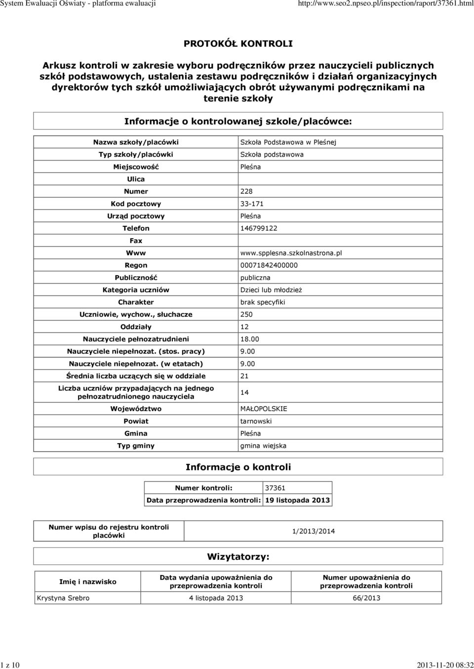 Podstawowa w Pleśnej Szkoła podstawowa Pleśna Numer 228 Kod pocztowy 33-171 Urząd pocztowy Pleśna Telefon 146799122 Fax Www www.spplesna.szkolnastrona.